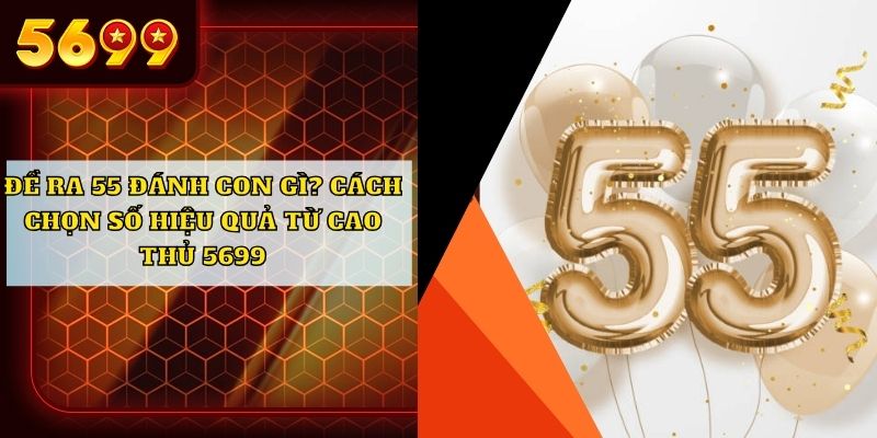 Ảnh Đại Diện Đề Ra 55 Đánh Con Gì